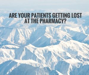 Are your patients getting lost at the pharmacy?